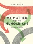My Mother and The Hungarians_ cover (3)